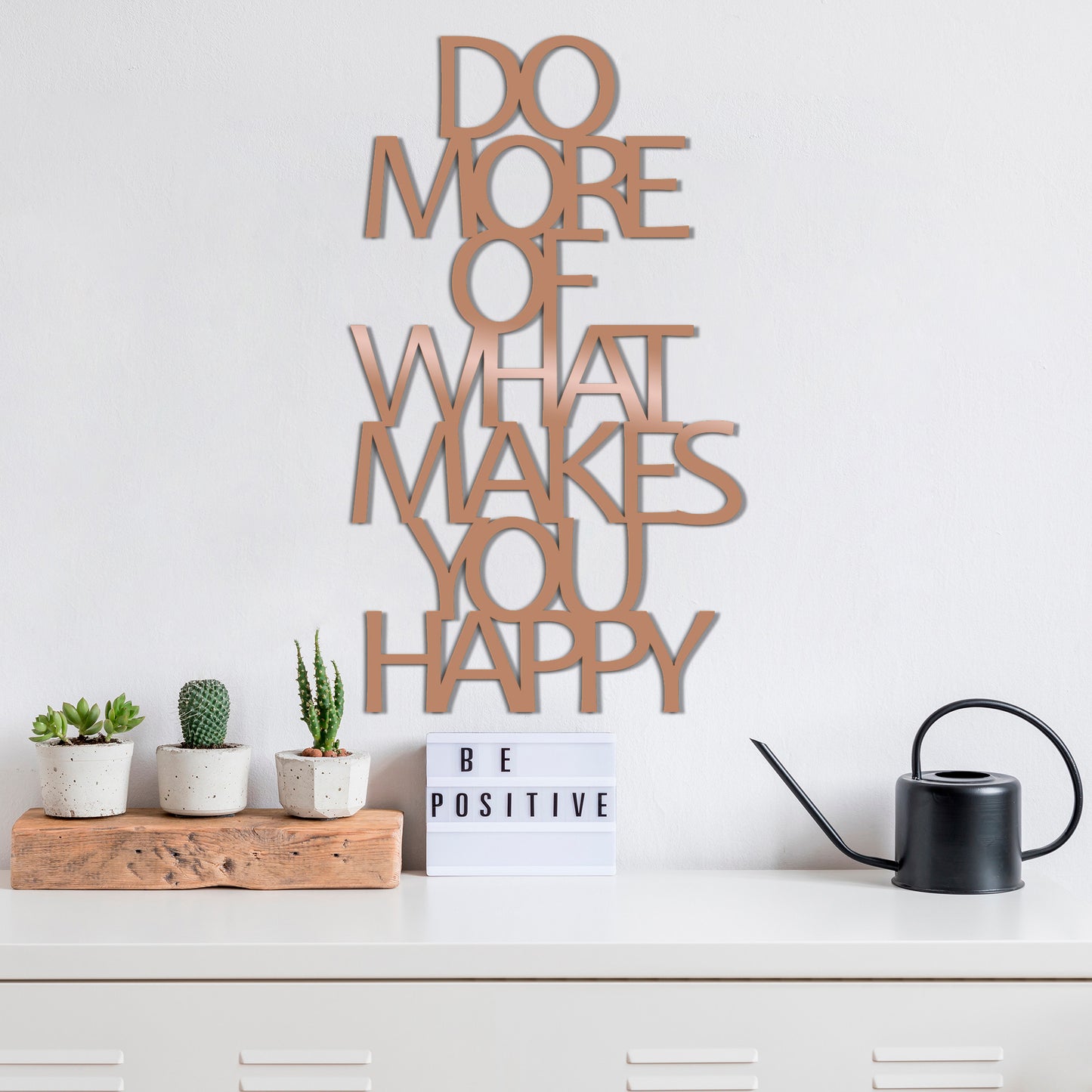 DO MORE OF WHAT MAKES YOU HAPPY - COPPER