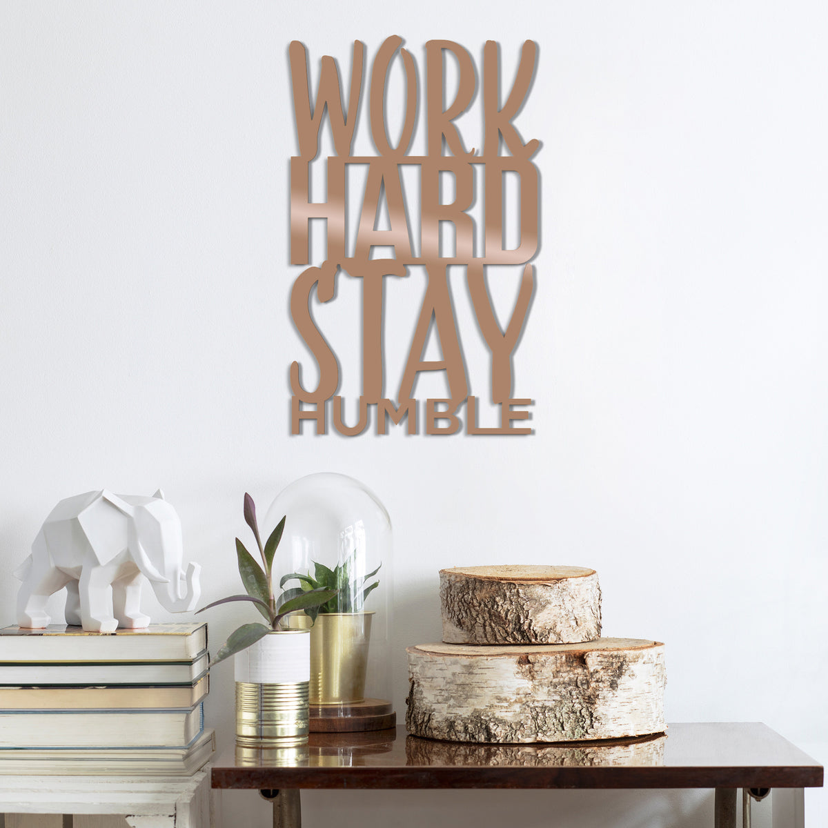 WORK HARD STAY HUMBLE - COPPER