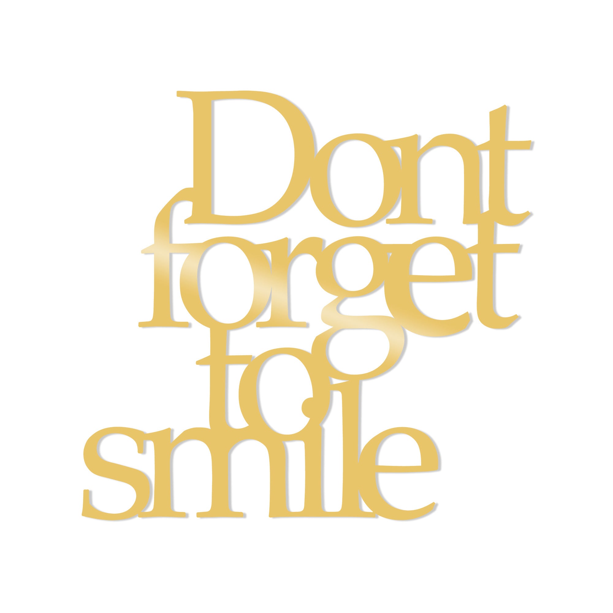 DONT FORGET TO SMILE METAL DECOR - GOLD