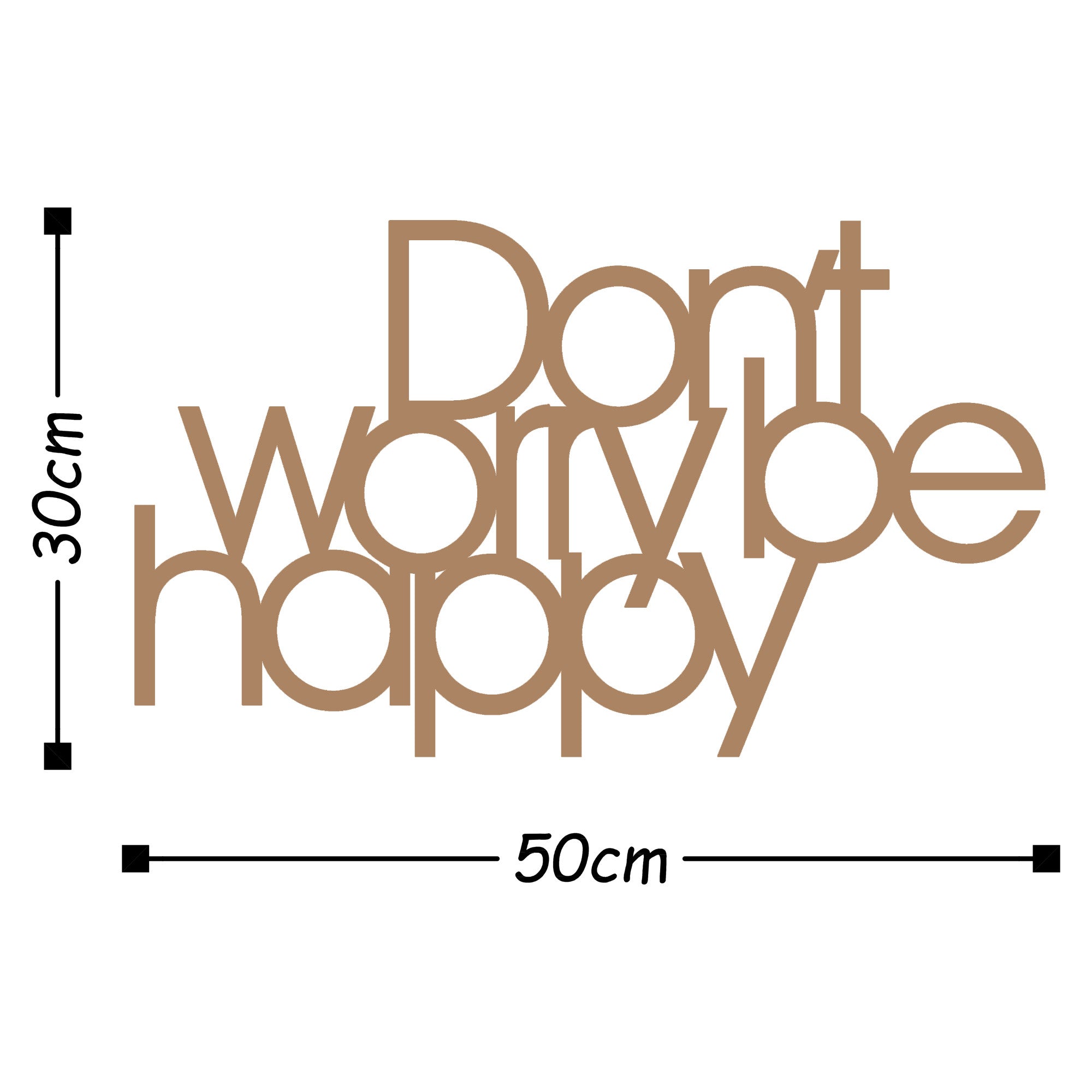 DONT WORRY BE HAPPY - COPPER